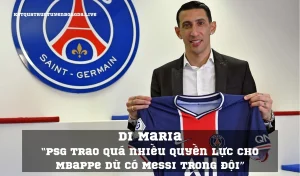 Di Maria “PSG trao quá nhiều quyền lực cho Mbappe dù có Messi trong đội”