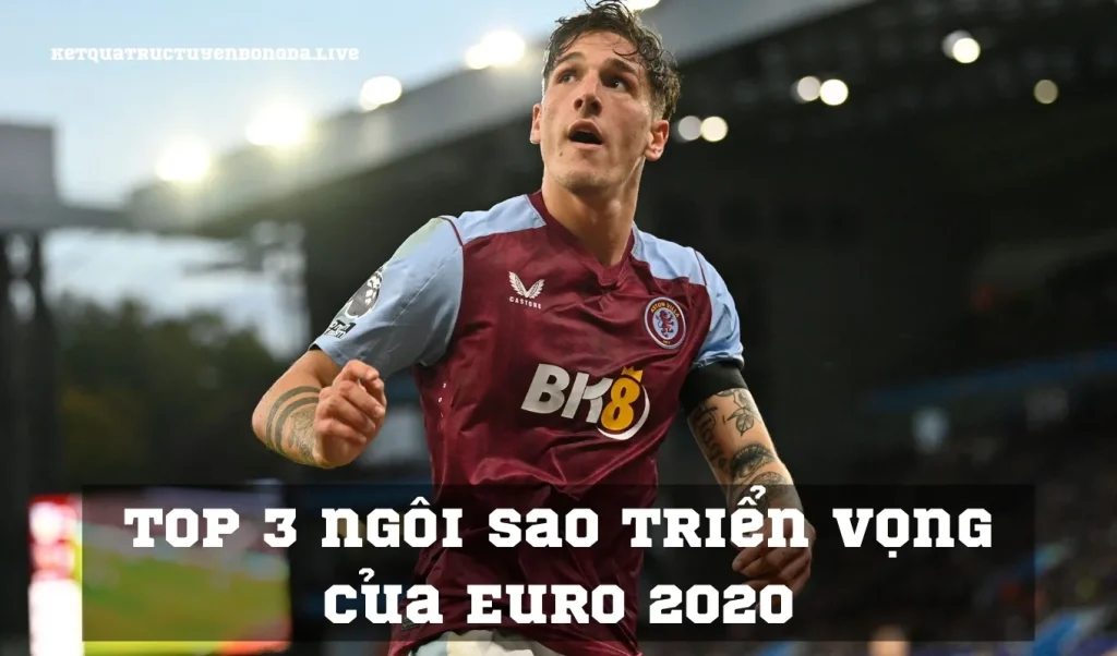 Top 3 ngôi sao triển vọng của Euro 2020